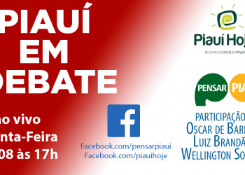 Live Piauí Em Debate acontece nesta quinta-feira (20); CONFIRA!